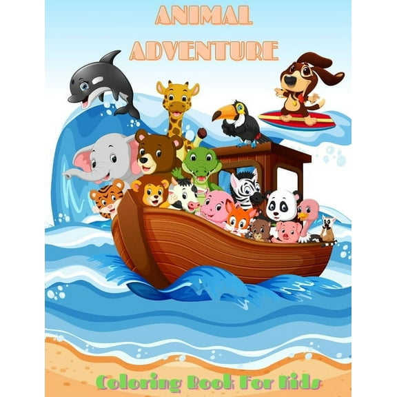 ANIMAL ADVENTURE - Coloring Book For Kids : Sea Animals, Farm Animals, Jungle Animals, Woodland Animals and Circus Animals (Paperback)