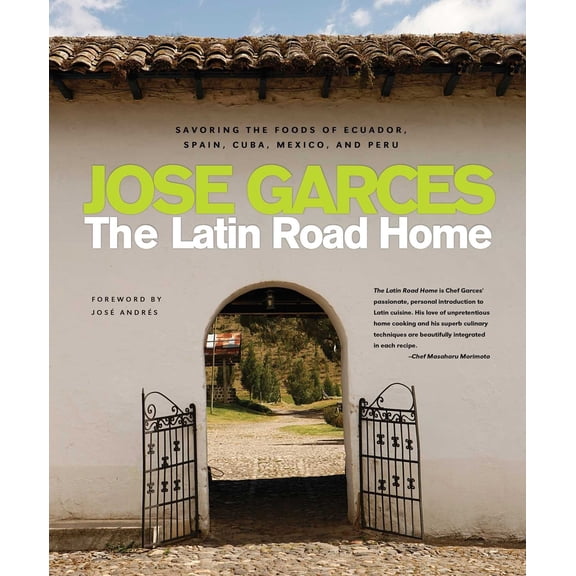 Pre-Owned Latin Road Home: Savoring the Foods of Ecuador, Spain, Cuba, Mexico, and Peru (Hardcover) 1891105493 9781891105494