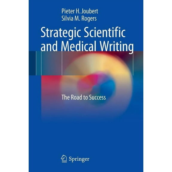 Strategic Scientific and Medical Writing: The Road to Success, (Paperback)