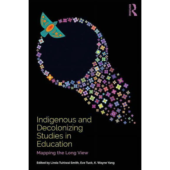Indigenous and Decolonizing Studies in E Indigenous and Decolonizing Studies in Education: Mapping the Long View, (Paperback)