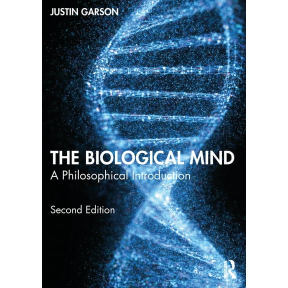 The Biological Mind: A Philosophical Introduction, (Paperback)