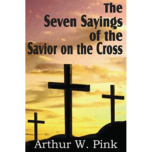 The Seven Sayings of the Savior on the Cross (Paperback)