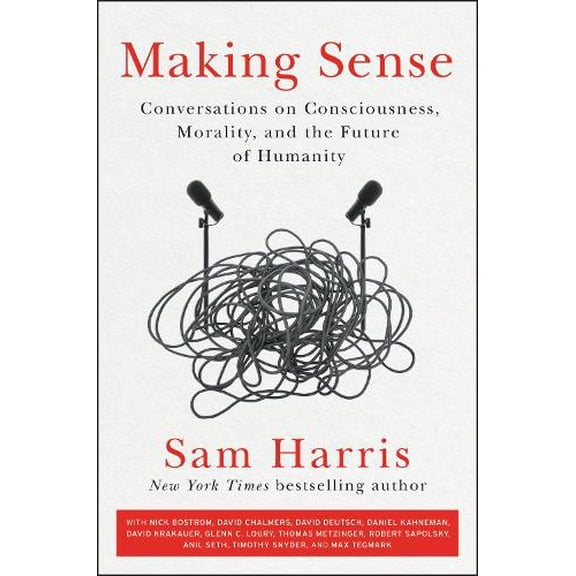 Pre-Owned Making Sense: Conversations on Consciousness, Morality, and the Future of Humanity (Hardcover) 0062857789 9780062857781