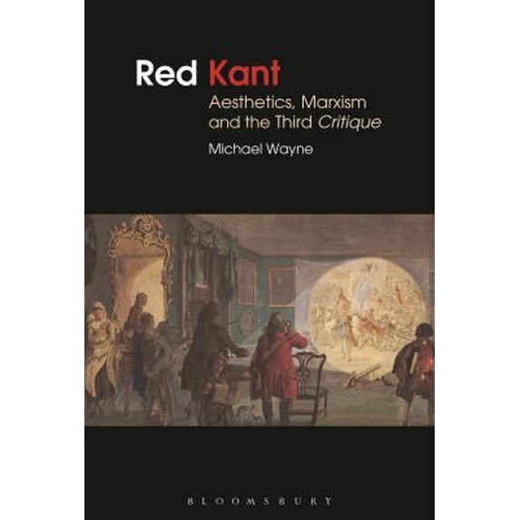 Pre-Owned Red Kant: Aesthetics, Marxism and the Third Critique (Hardcover) 1472511344 9781472511348