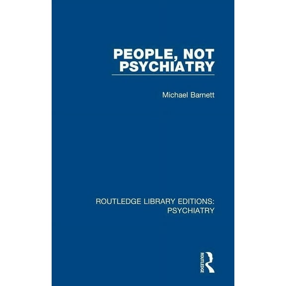 Routledge Library Editions: Psychiatry People, Not Psychiatry, (Paperback)