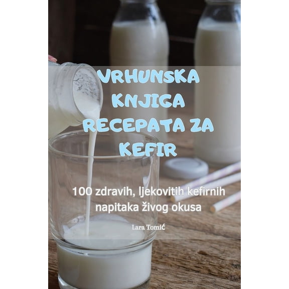 Vrhunska Knjiga Recepata Za Kefir, (Paperback)