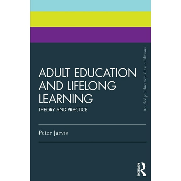 Routledge Education Classic Edition Adult Education and Lifelong Learning: Theory and Practice, (Paperback)