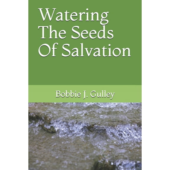 Watering The Seeds Of Salvation (Paperback)