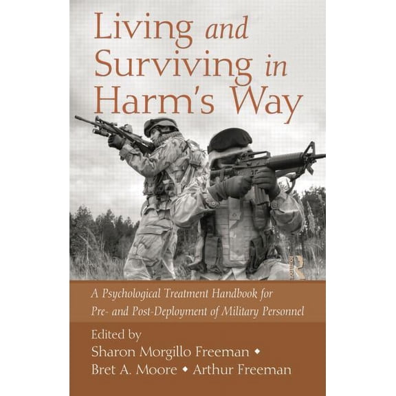 Living and Surviving in Harm's Way: A Psychological Treatment Handbook for Pre- And Post-Deployment of Military Personne, (Paperback)
