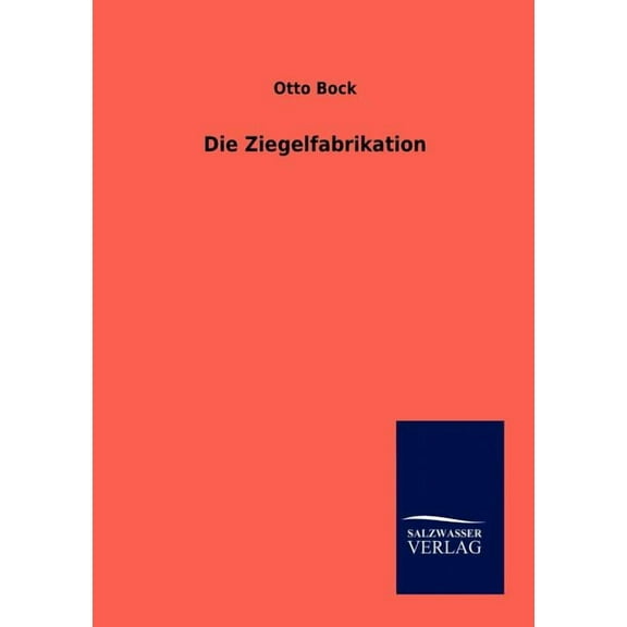 Die Ziegelfabrikation