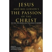Jesus and Mel Gibson's the Passion of the Christ: The Film, the Gospels and the Claims of History (Paperback)