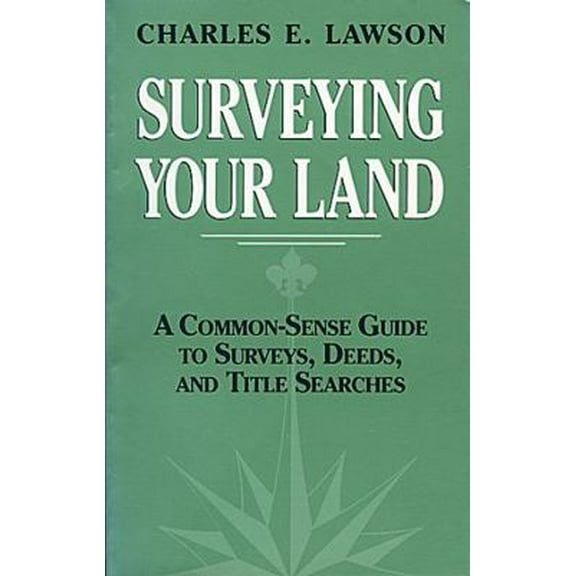 Pre-Owned Surveying Your Land: A Common-Sense Guide to Surveys, Deeds, and Title Searches (Paperback) 0881501808 9780881501803