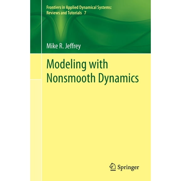 Frontiers in Applied Dynamical Systems:  Modeling with Nonsmooth Dynamics, Book 7, (Paperback)