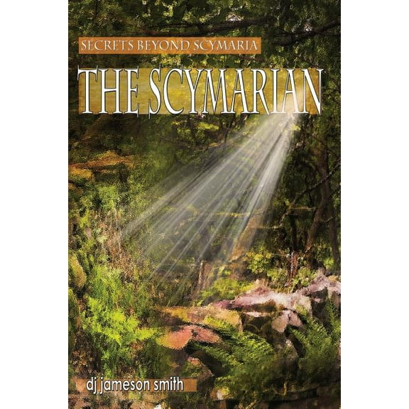 Secrets Beyond Scymaria: The Scymarian (Series #3) (Paperback)
