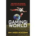 thumbnail image 1 of Pre-Owned Gaming the World: How Sports Are Reshaping Global Politics and Culture (Paperback) 0691162034 9780691162034, 1 of 1