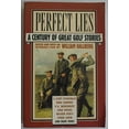 thumbnail image 1 of Pre-Owned Perfect Lies: A Century of Great Golf Stories Paperback, 1 of 1