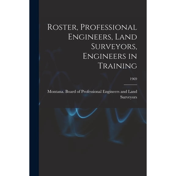 Roster, Professional Engineers, Land Surveyors, Engineers in Training; 1969, (Paperback)