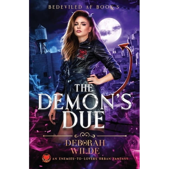 Bedeviled AF The Demon's Due: An Enemies-To-Lovers Urban Fantasy, Book 5, (Paperback)