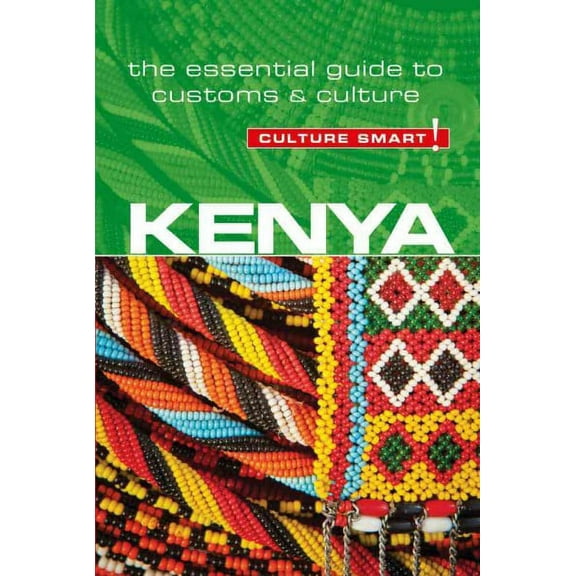 Kenya - culture smart! : the essential guide to customs & culture - paperback: 9781857338584