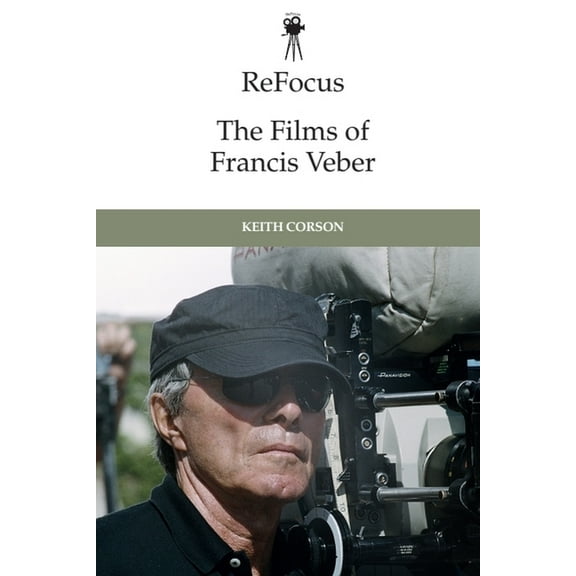 Refocus: The International Directors Refocus: The Films of Francis Veber, (Paperback)