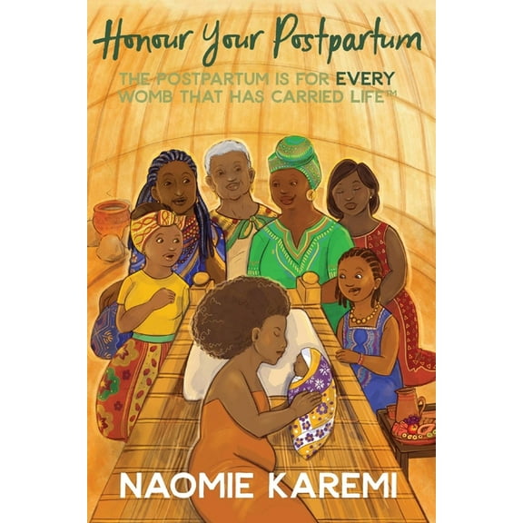 Honour Your Postpartum: The Postpartum is for EVERY womb that has carried life(TM) (Paperback)