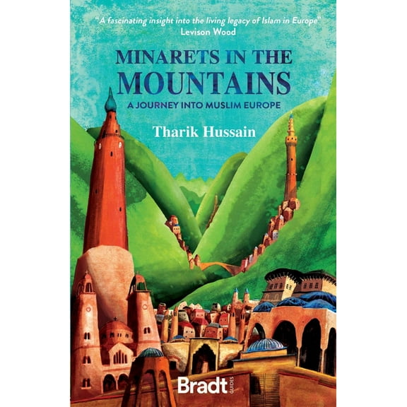 Minarets in the Mountains: A Journey Into Muslim Europe, (Paperback)