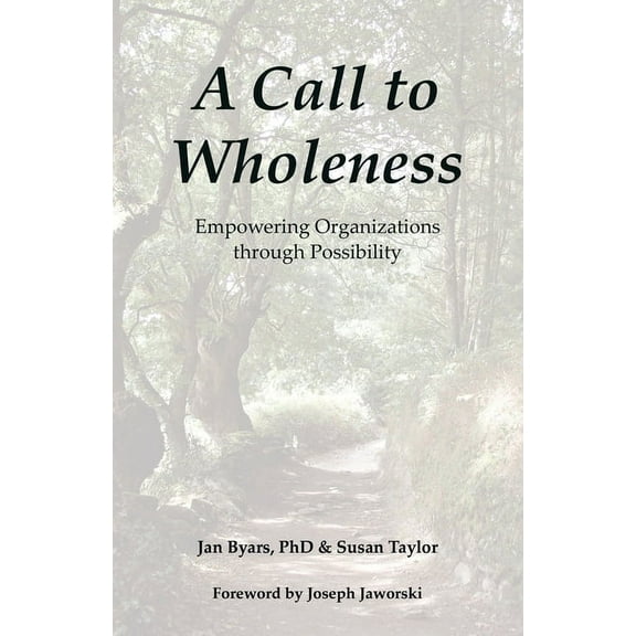 Call to Wholeness : Empowering Organizations Through Possibility