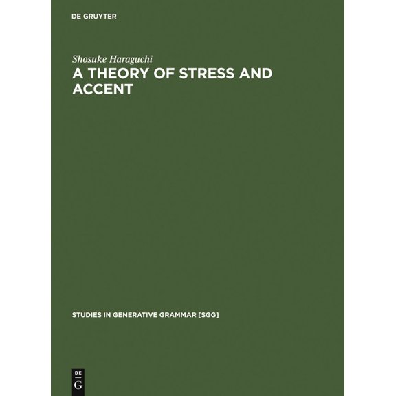 Studies in Generative Grammar [Sgg] A Theory of Stress and Accent, Book 37, (Hardcover)