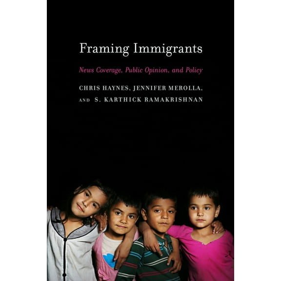 Pre-Owned Framing Immigrants: News Coverage, Public Opinion, and Policy (Paperback) 0871545330 9780871545336