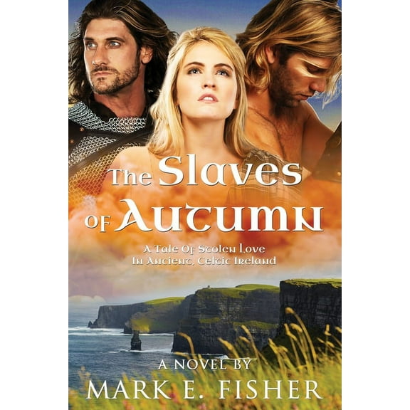 The Slaves Of Autumn: A Tale Of Stolen Love In Ancient, Celtic Ireland, (Paperback)