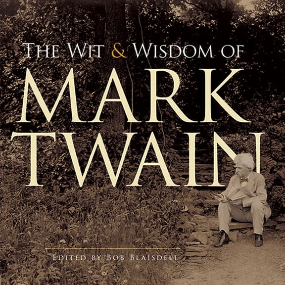 Dover Literature: Literary Collections The Wit and Wisdom of Mark Twain, (Paperback)