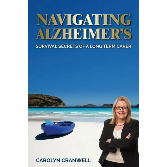 Navigating Alzheimer's: Survival Secrets of a Long Term Carer, (Paperback)