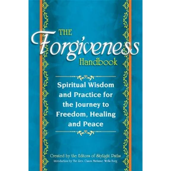 Pre-Owned Forgiveness Handbook : Spiritual Wisdom and Practice for the Journey to Freedom, Healing and Peace