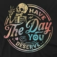 thumbnail image 2 of Have The Day You Deserve Skeleton Unisex Graphic Tee For Men & Women, 2 of 7