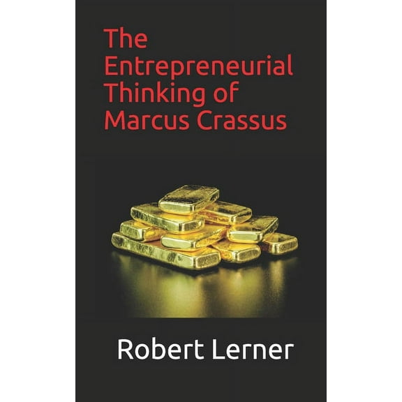 The Entrepreneurial Thinking of Marcus Crassus (Paperback)