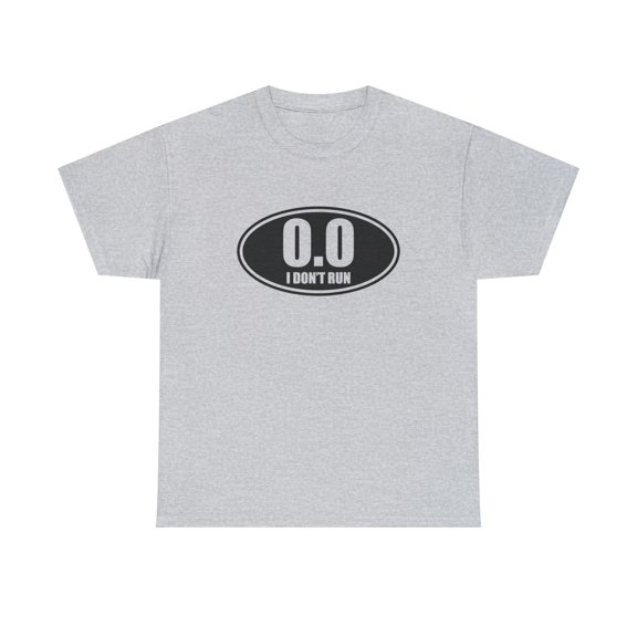0.0 I Don't Run Shirt - Ironic Runner Gift - Anti-Runner T-shirt - ID: 317