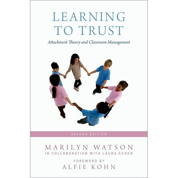 Learning to Trust: Attachment Theory and Classroom Management, (Paperback)