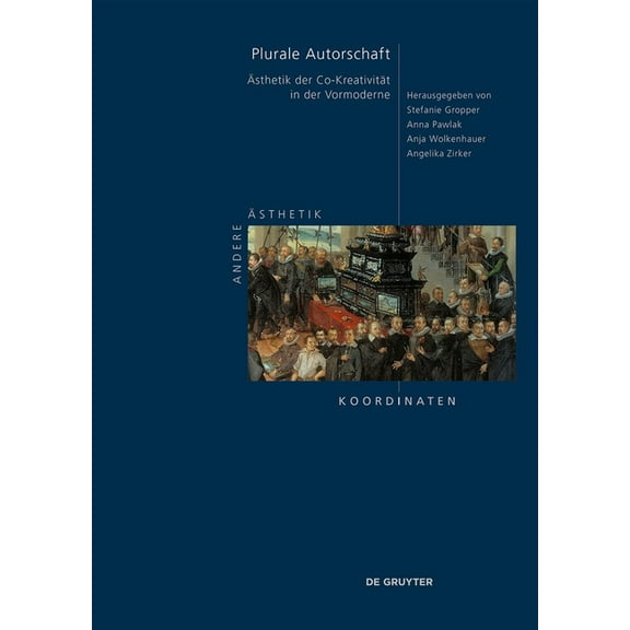 Andere Ästhetik - Koordinaten Plurale Autorschaft: Ästhetik Der Co-Kreativität in Der Vormoderne, Book 2, (Hardcover)