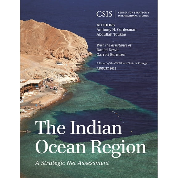 CSIS Reports The Indian Ocean Region: A Strategic Net Assessment, (Paperback)