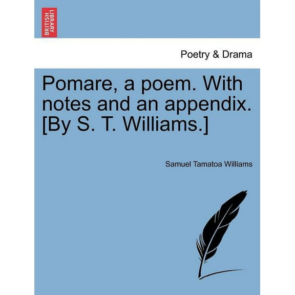 Pomare, a Poem. with Notes and an Appendix. [By S. T. Williams.] (Paperback)