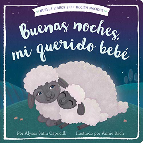 Buenas Noches, Mi Querido Bebe (Nuevos Libros Para Recien Nacidos)
