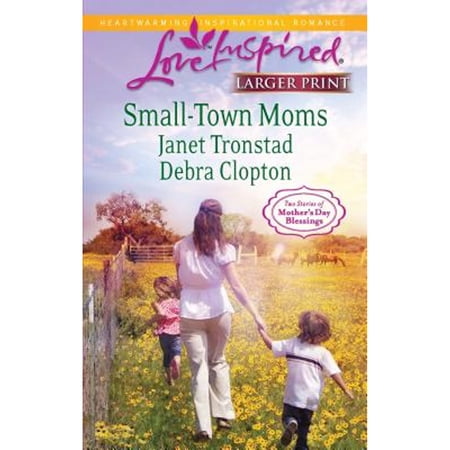 Pre-Owned Small-Town Moms: An Anthology Larger Print Love Inspired: Mothers Day Blessings Paperback Janet Tronstad, Debra Clopton