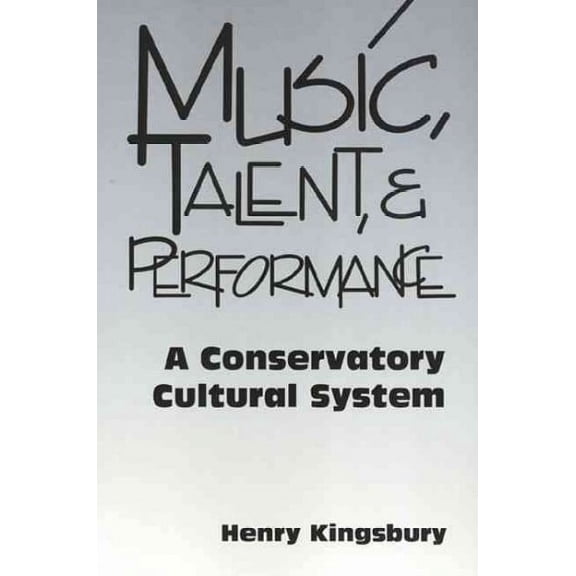 Music Talent & Performance : Conservatory Cultural System (Paperback)