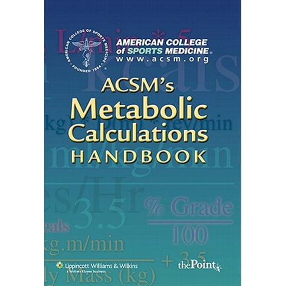 Pre-Owned Acsm's Metabolic Calculations Handbook (Paperback) 0781742382 9780781742382