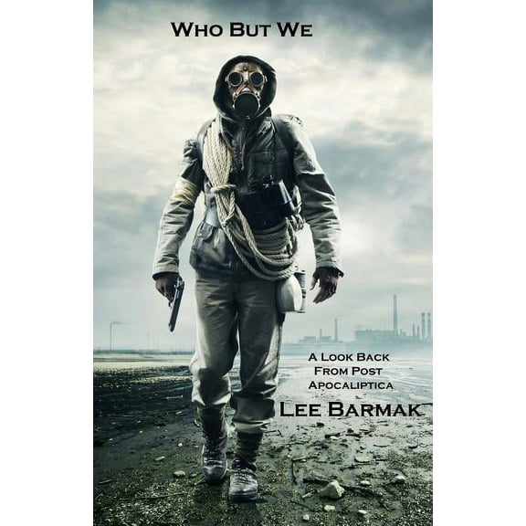 Who But We: A Look Back From Post Apocaliptica