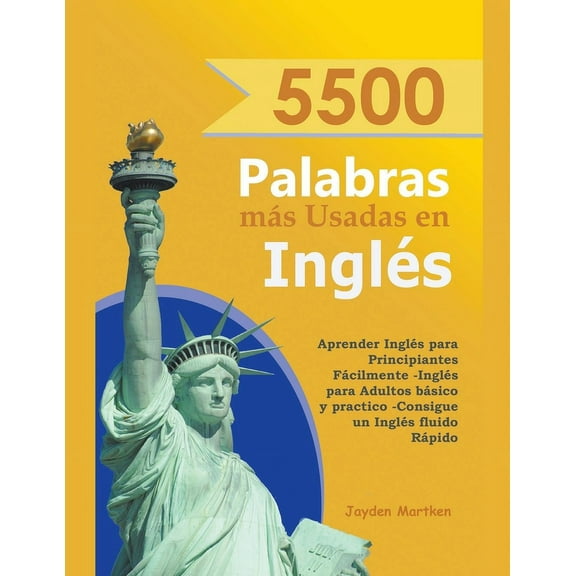 5500 Palabras mÃ¡s Usadas en InglÃ©s: Aprender InglÃ©s para Principiantes FÃ¡cilmente-InglÃ©s para Adultos BÃ¡sico y Practico , (Paperback)