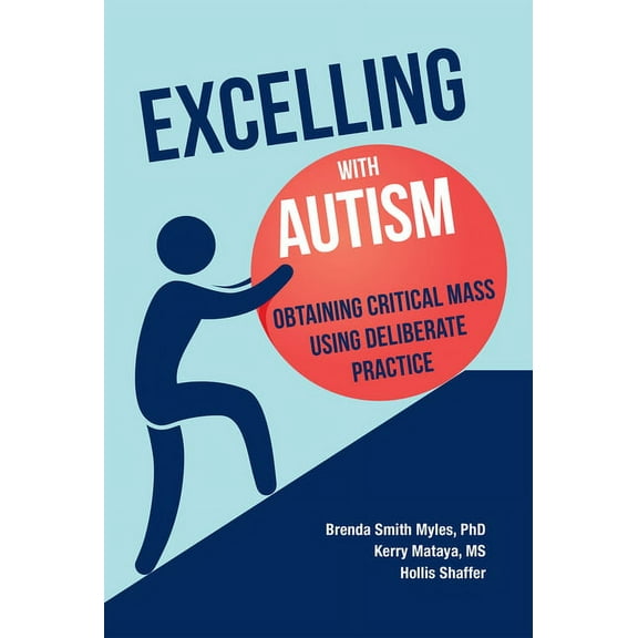 Excelling With Autism: Obtaining Critical Mass Using Deliberate Practice, (Paperback)