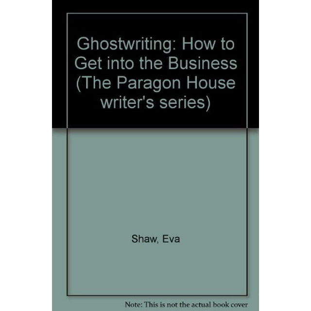 Ghostwriting: How to Get Into the Business (Paragon House Writers Series)