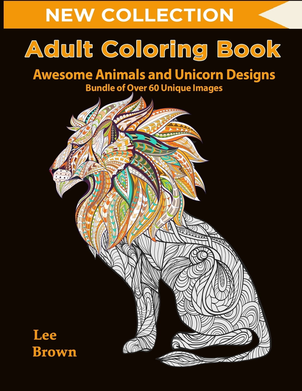 Download Adult Coloring Book Awesome Animals And Unicorn Designs Bundle Of Over 60 Unique Image New Collection Adult Coloring Animals Get Your Adult Coloring Pencils Ready Walmart Com Walmart Com