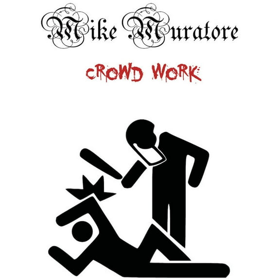 Mike Muratore: Crowd Work